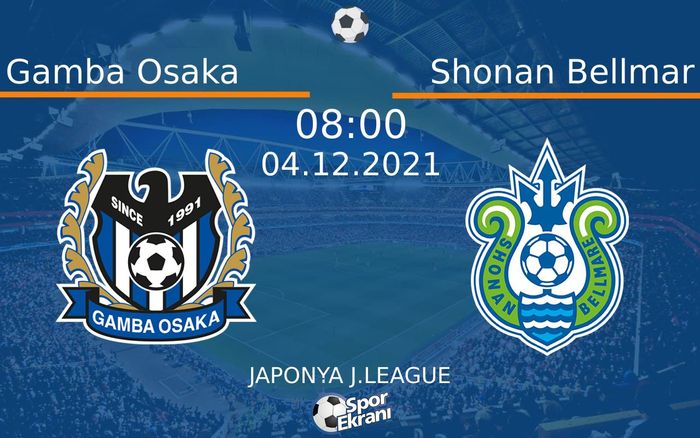 04 Aralık 2021 Gamba Osaka vs Shonan Bellmar maçı Hangi Kanalda Saat Kaçta Yayınlanacak? 04 Aralık 2021 Gamba Osaka vs Shonan Bellmar maçı Hangi Kanalda Saat Kaçta Yayınlanacak?