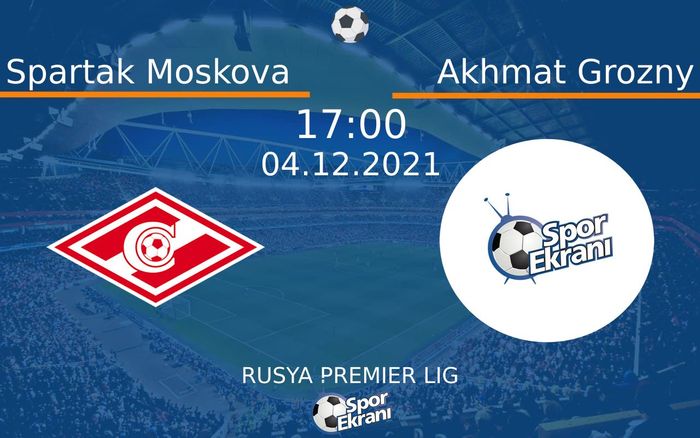 04 Aralık 2021 Spartak Moskova vs Akhmat Grozny maçı Hangi Kanalda Saat Kaçta Yayınlanacak? 04 Aralık 2021 Spartak Moskova vs Akhmat Grozny maçı Hangi Kanalda Saat Kaçta Yayınlanacak?