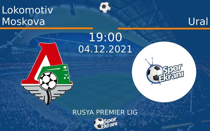 04 Aralık 2021 Lokomotiv Moskova vs Ural maçı Hangi Kanalda Saat Kaçta Yayınlanacak? 04 Aralık 2021 Lokomotiv Moskova vs Ural maçı Hangi Kanalda Saat Kaçta Yayınlanacak?