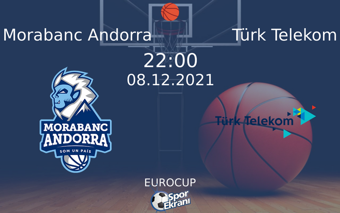 08 Aralık 2021 Morabanc Andorra vs Türk Telekom maçı Hangi Kanalda Saat Kaçta Yayınlanacak? 08 Aralık 2021 Morabanc Andorra vs Türk Telekom maçı Hangi Kanalda Saat Kaçta Yayınlanacak?