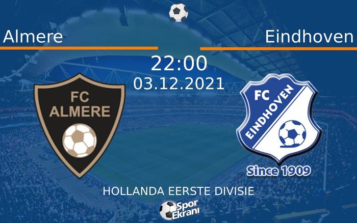 03 Aralık 2021 Almere vs Eindhoven maçı Hangi Kanalda Saat Kaçta Yayınlanacak? 03 Aralık 2021 Almere vs Eindhoven maçı Hangi Kanalda Saat Kaçta Yayınlanacak?