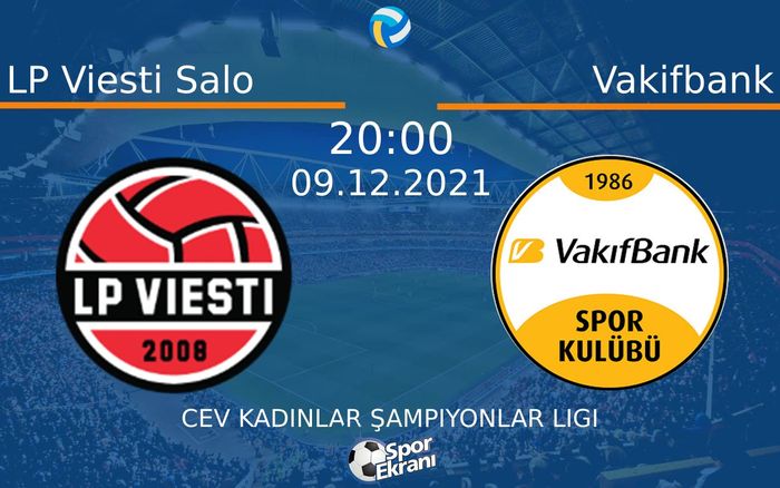 09 Aralık 2021 LP Viesti Salo vs Vakifbank maçı Hangi Kanalda Saat Kaçta Yayınlanacak? 09 Aralık 2021 LP Viesti Salo vs Vakifbank maçı Hangi Kanalda Saat Kaçta Yayınlanacak?