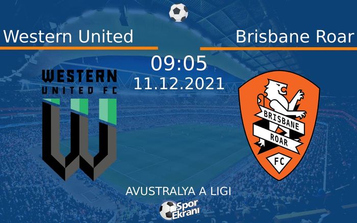 11 Aralık 2021 Western United vs Brisbane Roar maçı Hangi Kanalda Saat Kaçta Yayınlanacak? 11 Aralık 2021 Western United vs Brisbane Roar maçı Hangi Kanalda Saat Kaçta Yayınlanacak?