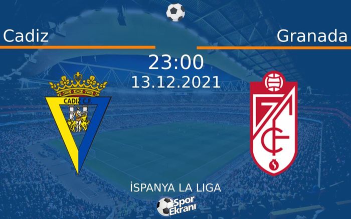13 Aralık 2021 Cadiz vs Granada maçı Hangi Kanalda Saat Kaçta Yayınlanacak? 13 Aralık 2021 Cadiz vs Granada maçı Hangi Kanalda Saat Kaçta Yayınlanacak?