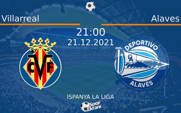 21 Aralık 2021 Villarreal vs Alaves maçı Hangi Kanalda Saat Kaçta Yayınlanacak? 21 Aralık 2021 Villarreal vs Alaves maçı Hangi Kanalda Saat Kaçta Yayınlanacak?