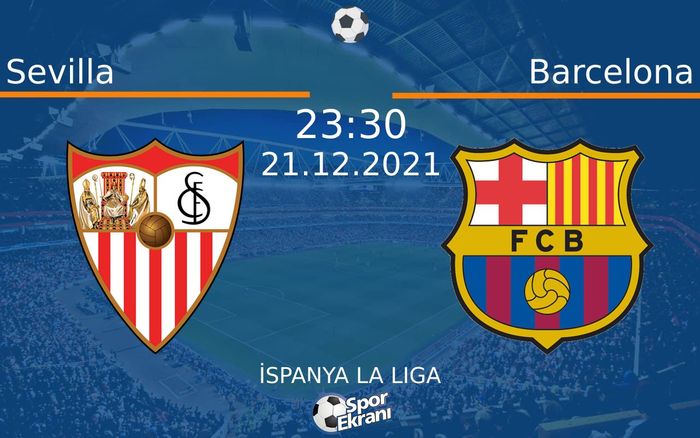 21 Aralık 2021 Sevilla vs Barcelona maçı Hangi Kanalda Saat Kaçta Yayınlanacak? 21 Aralık 2021 Sevilla vs Barcelona maçı Hangi Kanalda Saat Kaçta Yayınlanacak?