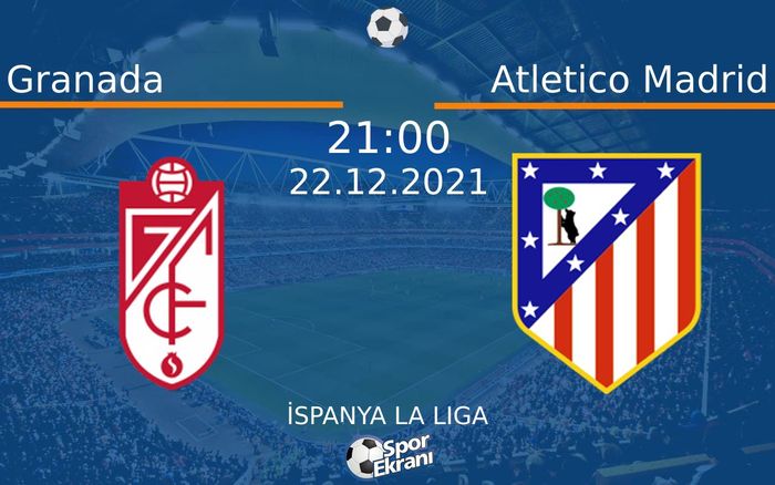 22 Aralık 2021 Granada vs Atletico Madrid maçı Hangi Kanalda Saat Kaçta Yayınlanacak? 22 Aralık 2021 Granada vs Atletico Madrid maçı Hangi Kanalda Saat Kaçta Yayınlanacak?