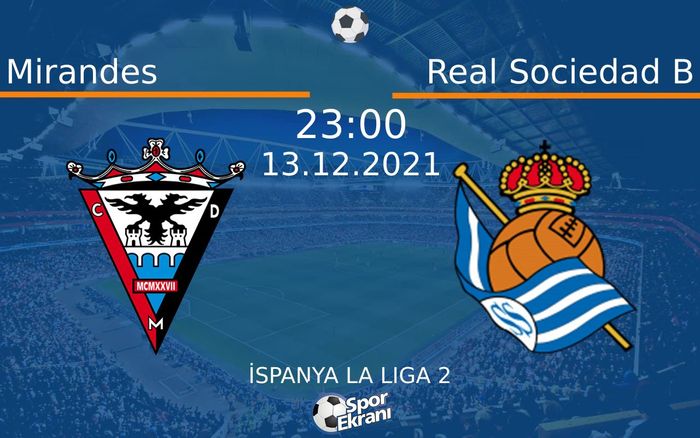 13 Aralık 2021 Mirandes vs Real Sociedad B maçı Hangi Kanalda Saat Kaçta Yayınlanacak? 13 Aralık 2021 Mirandes vs Real Sociedad B maçı Hangi Kanalda Saat Kaçta Yayınlanacak?