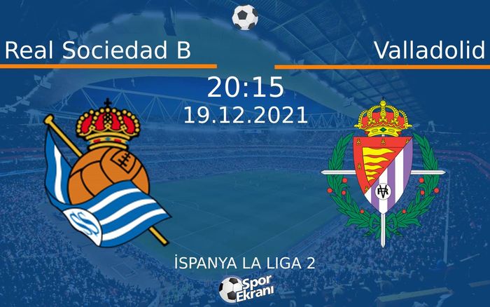 19 Aralık 2021 Real Sociedad B vs Valladolid maçı Hangi Kanalda Saat Kaçta Yayınlanacak? 19 Aralık 2021 Real Sociedad B vs Valladolid maçı Hangi Kanalda Saat Kaçta Yayınlanacak?