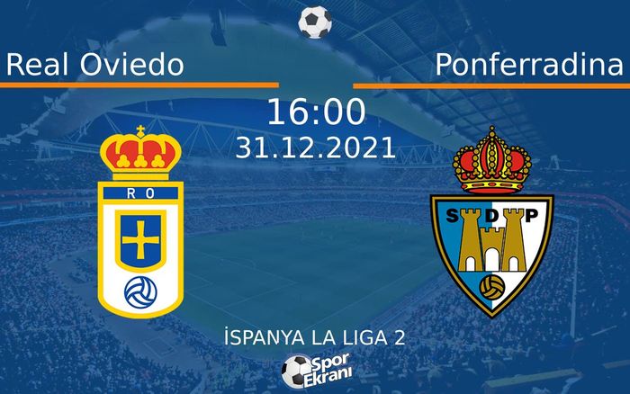 31 Aralık 2021 Real Oviedo vs Ponferradina maçı Hangi Kanalda Saat Kaçta Yayınlanacak? 31 Aralık 2021 Real Oviedo vs Ponferradina maçı Hangi Kanalda Saat Kaçta Yayınlanacak?