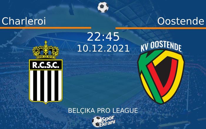 10 Aralık 2021 Charleroi vs Oostende maçı Hangi Kanalda Saat Kaçta Yayınlanacak? 10 Aralık 2021 Charleroi vs Oostende maçı Hangi Kanalda Saat Kaçta Yayınlanacak?