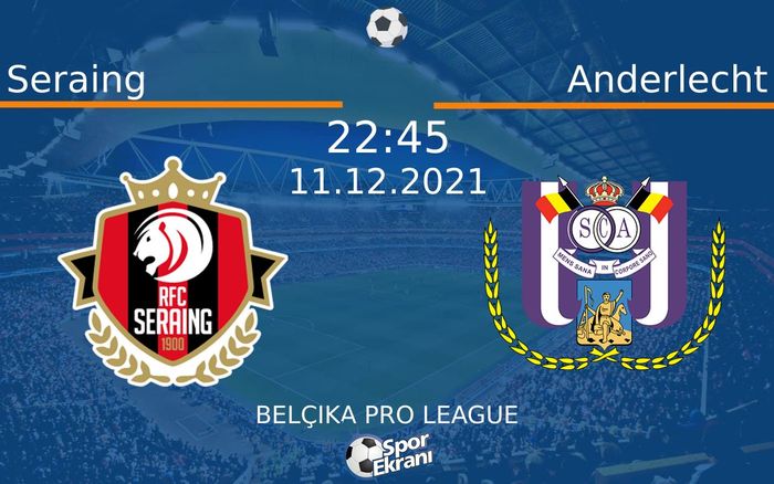 11 Aralık 2021 Seraing vs Anderlecht maçı Hangi Kanalda Saat Kaçta Yayınlanacak? 11 Aralık 2021 Seraing vs Anderlecht maçı Hangi Kanalda Saat Kaçta Yayınlanacak?