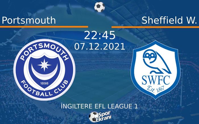 07 Aralık 2021 Portsmouth vs Sheffield W. maçı Hangi Kanalda Saat Kaçta Yayınlanacak? 07 Aralık 2021 Portsmouth vs Sheffield W. maçı Hangi Kanalda Saat Kaçta Yayınlanacak?