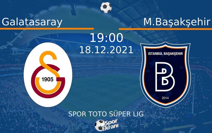 18 Aralık 2021 Galatasaray vs M.Başakşehir maçı Hangi Kanalda Saat Kaçta Yayınlanacak? 18 Aralık 2021 Galatasaray vs M.Başakşehir maçı Hangi Kanalda Saat Kaçta Yayınlanacak?
