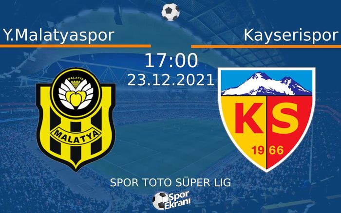 23 Aralık 2021 Y.Malatyaspor vs Kayserispor maçı Hangi Kanalda Saat Kaçta Yayınlanacak? 23 Aralık 2021 Y.Malatyaspor vs Kayserispor maçı Hangi Kanalda Saat Kaçta Yayınlanacak?