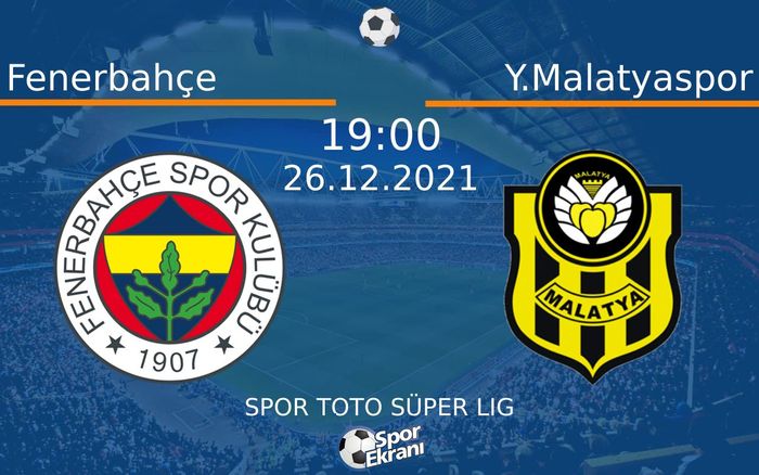 26 Aralık 2021 Fenerbahçe vs Y.Malatyaspor maçı Hangi Kanalda Saat Kaçta Yayınlanacak? 26 Aralık 2021 Fenerbahçe vs Y.Malatyaspor maçı Hangi Kanalda Saat Kaçta Yayınlanacak?