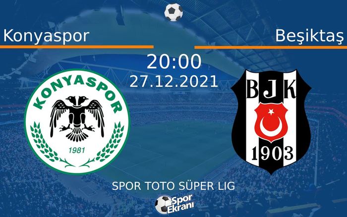 27 Aralık 2021 Konyaspor vs Beşiktaş maçı Hangi Kanalda Saat Kaçta Yayınlanacak? 27 Aralık 2021 Konyaspor vs Beşiktaş maçı Hangi Kanalda Saat Kaçta Yayınlanacak?