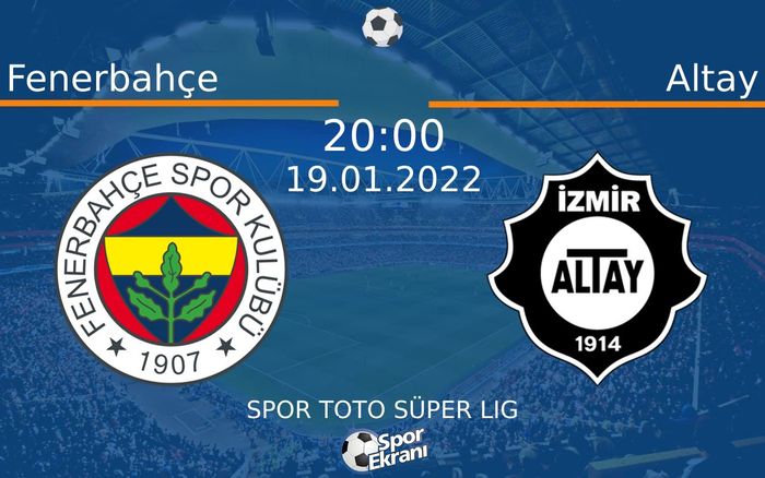 19 Ocak 2022 Fenerbahçe vs Altay maçı Hangi Kanalda Saat Kaçta Yayınlanacak? 19 Ocak 2022 Fenerbahçe vs Altay maçı Hangi Kanalda Saat Kaçta Yayınlanacak?