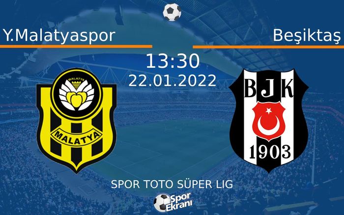 22 Ocak 2022 Y.Malatyaspor vs Beşiktaş maçı Hangi Kanalda Saat Kaçta Yayınlanacak? 22 Ocak 2022 Y.Malatyaspor vs Beşiktaş maçı Hangi Kanalda Saat Kaçta Yayınlanacak?