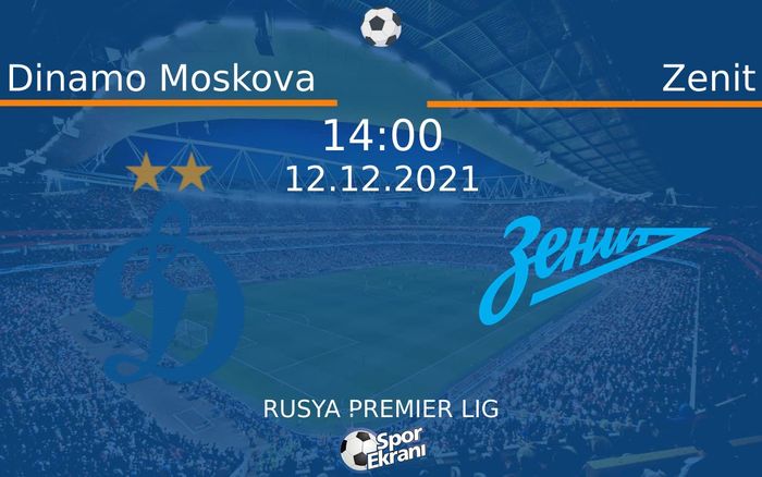 12 Aralık 2021 Dinamo Moskova vs Zenit maçı Hangi Kanalda Saat Kaçta Yayınlanacak? 12 Aralık 2021 Dinamo Moskova vs Zenit maçı Hangi Kanalda Saat Kaçta Yayınlanacak?