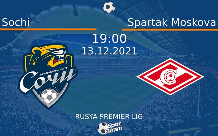 13 Aralık 2021 Sochi vs Spartak Moskova maçı Hangi Kanalda Saat Kaçta Yayınlanacak? 13 Aralık 2021 Sochi vs Spartak Moskova maçı Hangi Kanalda Saat Kaçta Yayınlanacak?