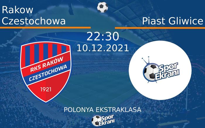 10 Aralık 2021 Rakow Czestochowa vs Piast Gliwice maçı Hangi Kanalda Saat Kaçta Yayınlanacak? 10 Aralık 2021 Rakow Czestochowa vs Piast Gliwice maçı Hangi Kanalda Saat Kaçta Yayınlanacak?