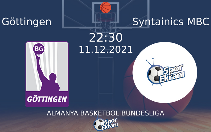 11 Aralık 2021 Göttingen vs Syntainics MBC maçı Hangi Kanalda Saat Kaçta Yayınlanacak? 11 Aralık 2021 Göttingen vs Syntainics MBC maçı Hangi Kanalda Saat Kaçta Yayınlanacak?