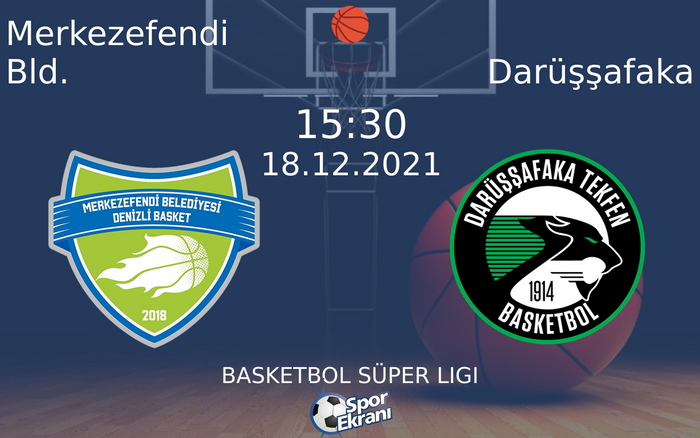 18 Aralık 2021 Merkezefendi Bld. vs Darüşşafaka maçı Hangi Kanalda Saat Kaçta Yayınlanacak? 18 Aralık 2021 Merkezefendi Bld. vs Darüşşafaka maçı Hangi Kanalda Saat Kaçta Yayınlanacak?