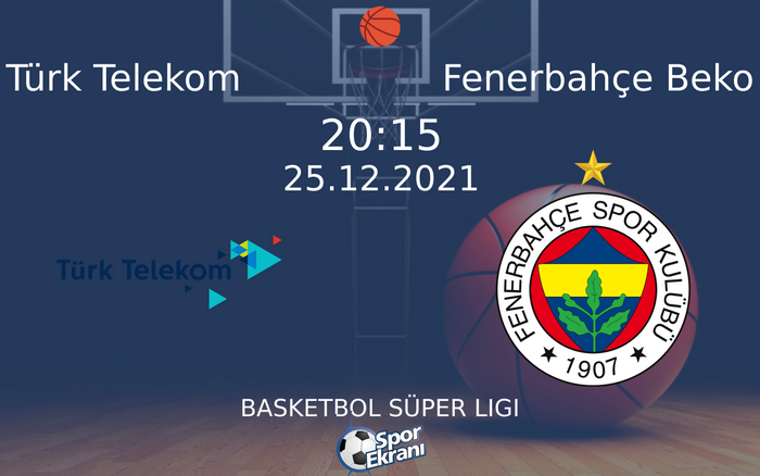 25 Aralık 2021 Türk Telekom vs Fenerbahçe Beko maçı Hangi Kanalda Saat Kaçta Yayınlanacak? 25 Aralık 2021 Türk Telekom vs Fenerbahçe Beko maçı Hangi Kanalda Saat Kaçta Yayınlanacak?