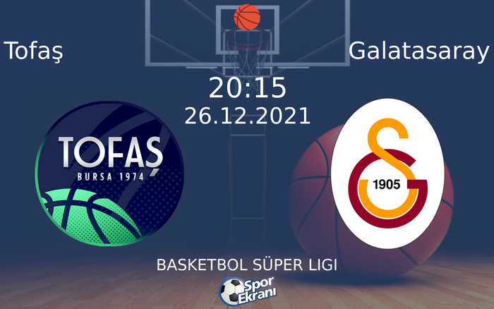 26 Aralık 2021 Tofaş vs Galatasaray maçı Hangi Kanalda Saat Kaçta Yayınlanacak? 26 Aralık 2021 Tofaş vs Galatasaray maçı Hangi Kanalda Saat Kaçta Yayınlanacak?