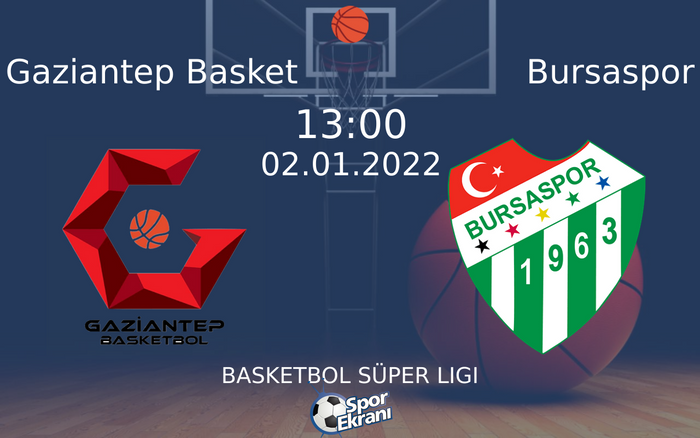 02 Ocak 2022 Gaziantep Basket vs Bursaspor maçı Hangi Kanalda Saat Kaçta Yayınlanacak? 02 Ocak 2022 Gaziantep Basket vs Bursaspor maçı Hangi Kanalda Saat Kaçta Yayınlanacak?