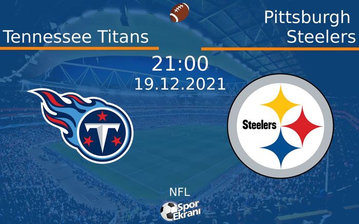 19 Aralık 2021 Tennessee Titans vs Pittsburgh Steelers maçı Hangi Kanalda Saat Kaçta Yayınlanacak? 19 Aralık 2021 Tennessee Titans vs Pittsburgh Steelers maçı Hangi Kanalda Saat Kaçta Yayınlanacak?