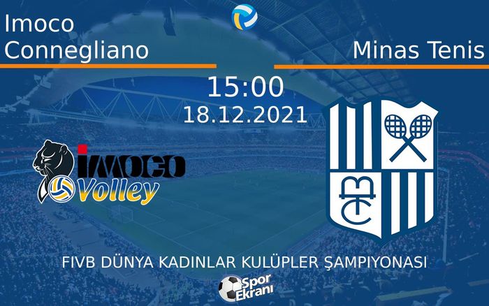 18 Aralık 2021 Imoco Connegliano vs Minas Tenis maçı Hangi Kanalda Saat Kaçta Yayınlanacak? 18 Aralık 2021 Imoco Connegliano vs Minas Tenis maçı Hangi Kanalda Saat Kaçta Yayınlanacak?