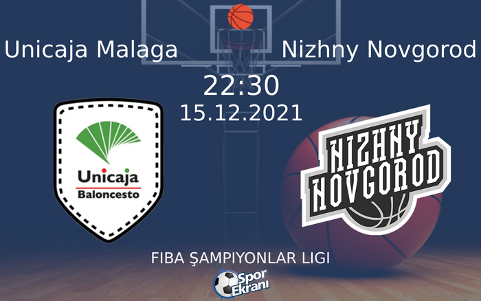 15 Aralık 2021 Unicaja Malaga vs Nizhny Novgorod maçı Hangi Kanalda Saat Kaçta Yayınlanacak? 15 Aralık 2021 Unicaja Malaga vs Nizhny Novgorod maçı Hangi Kanalda Saat Kaçta Yayınlanacak?