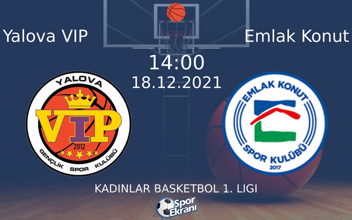 18 Aralık 2021 Yalova VIP vs Emlak Konut maçı Hangi Kanalda Saat Kaçta Yayınlanacak? 18 Aralık 2021 Yalova VIP vs Emlak Konut maçı Hangi Kanalda Saat Kaçta Yayınlanacak?