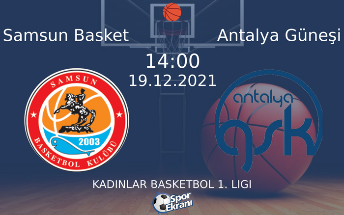 19 Aralık 2021 Samsun Basket vs Antalya Güneşi maçı Hangi Kanalda Saat Kaçta Yayınlanacak? 19 Aralık 2021 Samsun Basket vs Antalya Güneşi maçı Hangi Kanalda Saat Kaçta Yayınlanacak?