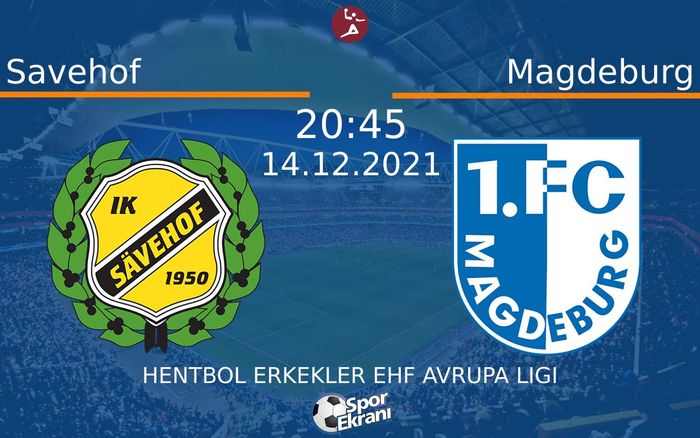 14 Aralık 2021 Savehof vs Magdeburg maçı Hangi Kanalda Saat Kaçta Yayınlanacak? 14 Aralık 2021 Savehof vs Magdeburg maçı Hangi Kanalda Saat Kaçta Yayınlanacak?