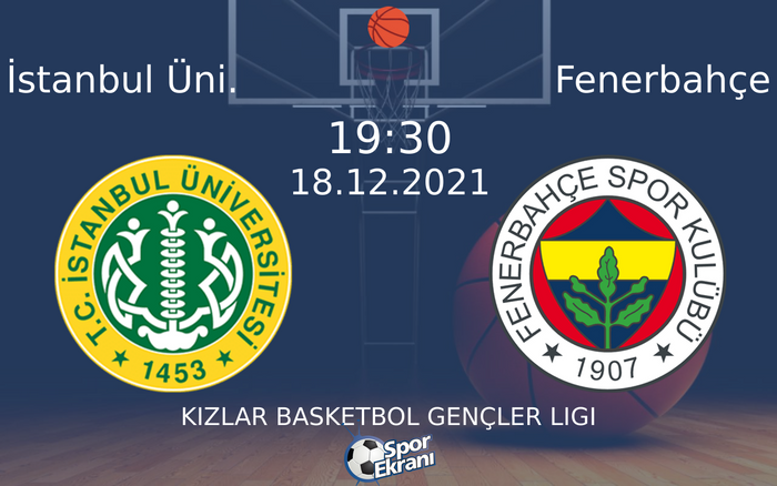 18 Aralık 2021 İstanbul Üni. vs Fenerbahçe maçı Hangi Kanalda Saat Kaçta Yayınlanacak? 18 Aralık 2021 İstanbul Üni. vs Fenerbahçe maçı Hangi Kanalda Saat Kaçta Yayınlanacak?
