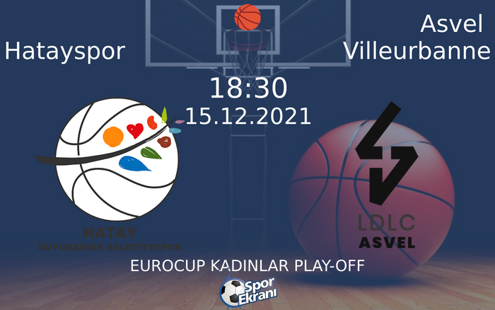 15 Aralık 2021 Hatayspor vs Asvel Villeurbanne maçı Hangi Kanalda Saat Kaçta Yayınlanacak? 15 Aralık 2021 Hatayspor vs Asvel Villeurbanne maçı Hangi Kanalda Saat Kaçta Yayınlanacak?