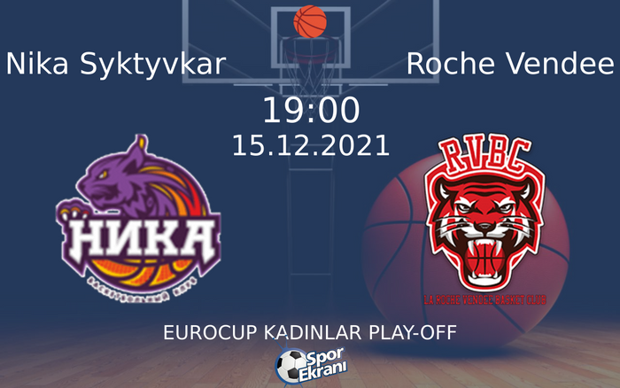 15 Aralık 2021 Nika Syktyvkar vs Roche Vendee maçı Hangi Kanalda Saat Kaçta Yayınlanacak? 15 Aralık 2021 Nika Syktyvkar vs Roche Vendee maçı Hangi Kanalda Saat Kaçta Yayınlanacak?