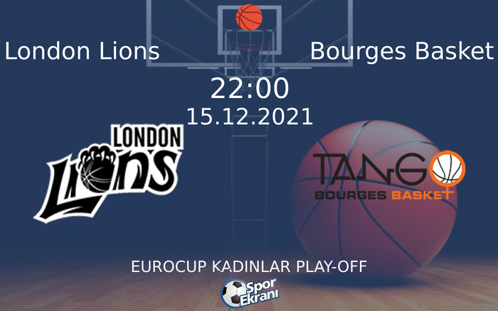 15 Aralık 2021 London Lions vs Bourges Basket maçı Hangi Kanalda Saat Kaçta Yayınlanacak? 15 Aralık 2021 London Lions vs Bourges Basket maçı Hangi Kanalda Saat Kaçta Yayınlanacak?