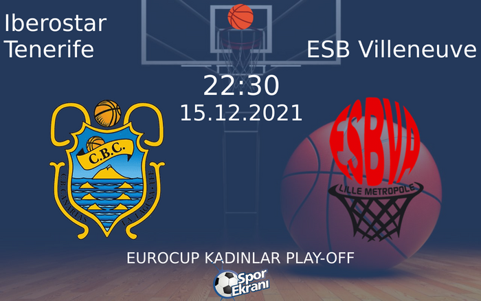 15 Aralık 2021 Iberostar Tenerife vs ESB Villeneuve maçı Hangi Kanalda Saat Kaçta Yayınlanacak? 15 Aralık 2021 Iberostar Tenerife vs ESB Villeneuve maçı Hangi Kanalda Saat Kaçta Yayınlanacak?