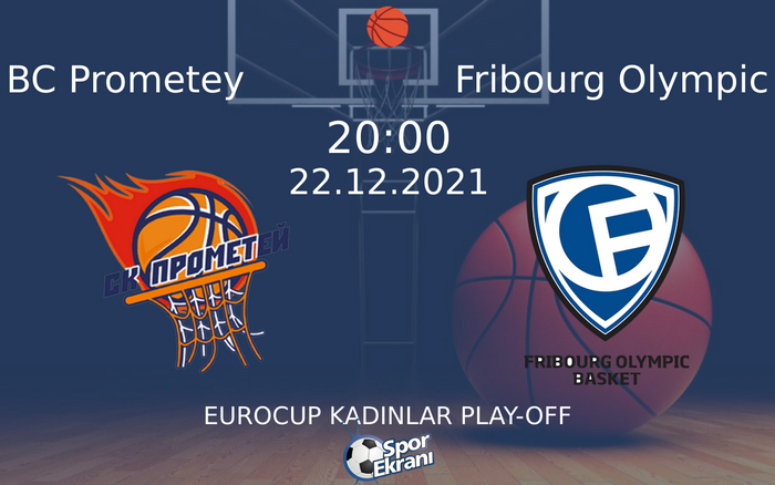 22 Aralık 2021 BC Prometey vs Fribourg Olympic maçı Hangi Kanalda Saat Kaçta Yayınlanacak? 22 Aralık 2021 BC Prometey vs Fribourg Olympic maçı Hangi Kanalda Saat Kaçta Yayınlanacak?
