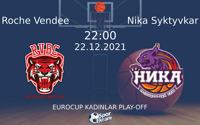 22 Aralık 2021 Roche Vendee vs Nika Syktyvkar maçı Hangi Kanalda Saat Kaçta Yayınlanacak? 22 Aralık 2021 Roche Vendee vs Nika Syktyvkar maçı Hangi Kanalda Saat Kaçta Yayınlanacak?