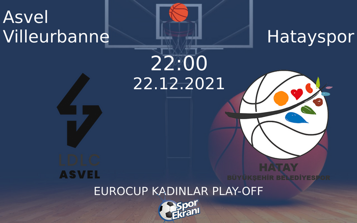 22 Aralık 2021 Asvel Villeurbanne vs Hatayspor maçı Hangi Kanalda Saat Kaçta Yayınlanacak? 22 Aralık 2021 Asvel Villeurbanne vs Hatayspor maçı Hangi Kanalda Saat Kaçta Yayınlanacak?