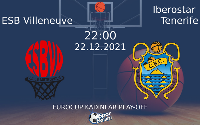 22 Aralık 2021 ESB Villeneuve vs Iberostar Tenerife maçı Hangi Kanalda Saat Kaçta Yayınlanacak? 22 Aralık 2021 ESB Villeneuve vs Iberostar Tenerife maçı Hangi Kanalda Saat Kaçta Yayınlanacak?