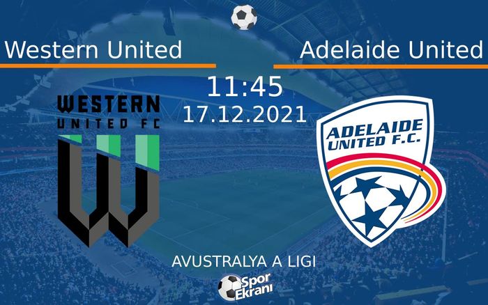 17 Aralık 2021 Western United vs Adelaide United maçı Hangi Kanalda Saat Kaçta Yayınlanacak? 17 Aralık 2021 Western United vs Adelaide United maçı Hangi Kanalda Saat Kaçta Yayınlanacak?