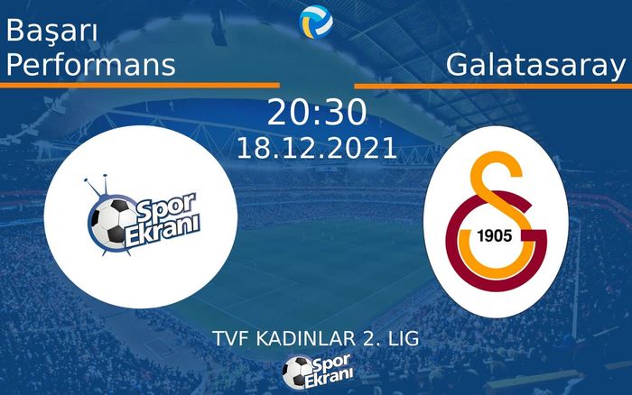 18 Aralık 2021 Başarı Performans vs Galatasaray maçı Hangi Kanalda Saat Kaçta Yayınlanacak? 18 Aralık 2021 Başarı Performans vs Galatasaray maçı Hangi Kanalda Saat Kaçta Yayınlanacak?