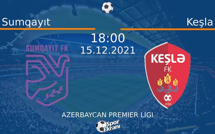 15 Aralık 2021 Sumqayıt vs Keşla maçı Hangi Kanalda Saat Kaçta Yayınlanacak? 15 Aralık 2021 Sumqayıt vs Keşla maçı Hangi Kanalda Saat Kaçta Yayınlanacak?