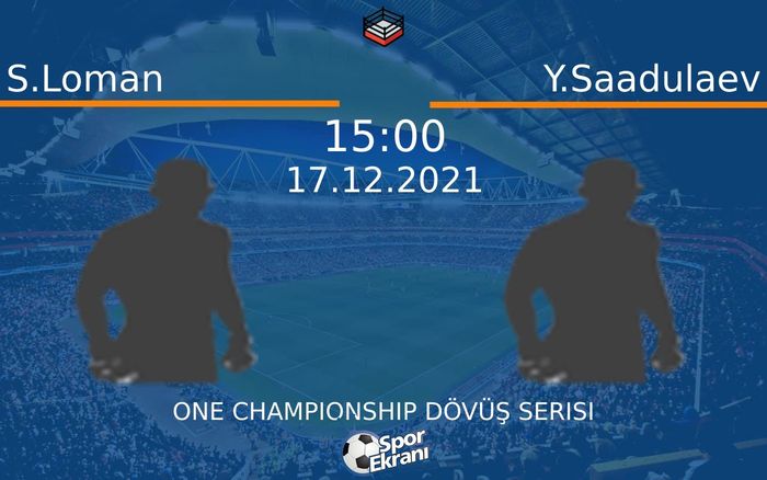 17 Aralık 2021 S.Loman vs Y.Saadulaev maçı Hangi Kanalda Saat Kaçta Yayınlanacak? 17 Aralık 2021 S.Loman vs Y.Saadulaev maçı Hangi Kanalda Saat Kaçta Yayınlanacak?